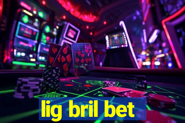 lig bril bet